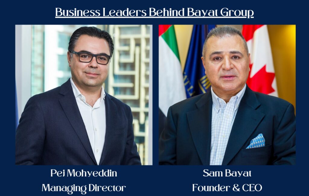 Bayat Group’s CEO and Founder, Mr. Sam Bayat, and Managing Director, Mr. Pej Mohyeddin.