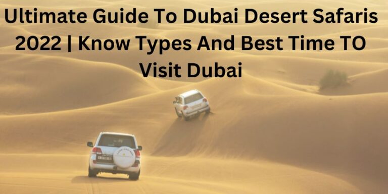 Dubai Desert Safaris 2022