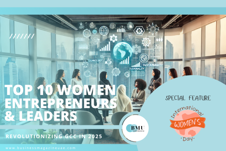 Top 10 Women Entrepreneurs & Leaders Revolutionizing GCC in 2025