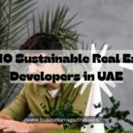 Top 10 Sustainable Real Estate Developers in UAE
