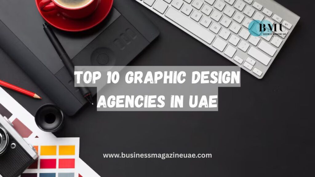 Top 10 Graphic Design Agencies in UAE