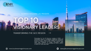 Top 10 Visionary Leaders Transforming the GCC Region